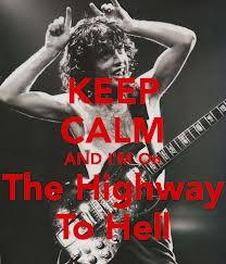 I'm on the highway to hell!