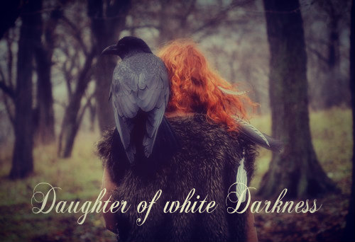 Dcéra bielej temnoty :) 