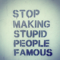 Or do it, just don't make mischievous stupid people famous. Idiocracy wouldn't be that bad if it was ruled by people who just wanted to party. :D 