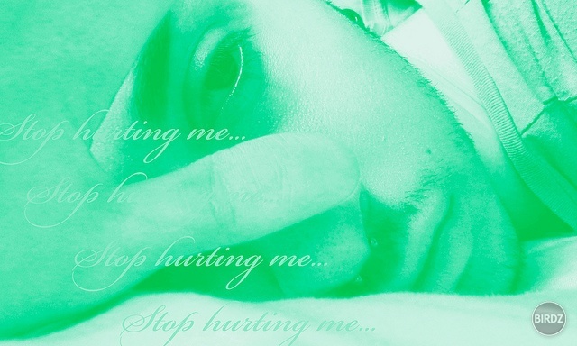 Stop hurting me...
