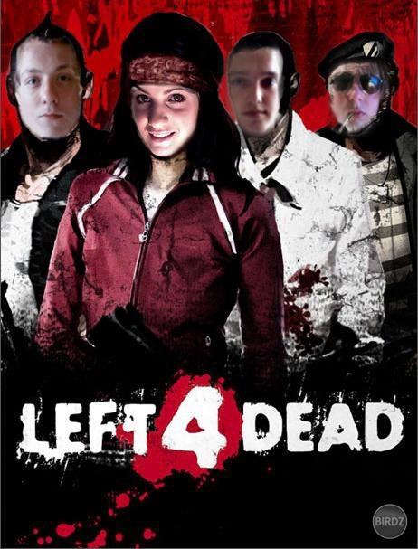 ja a moji kamarati ako tiiim v L4D ... :D ;P