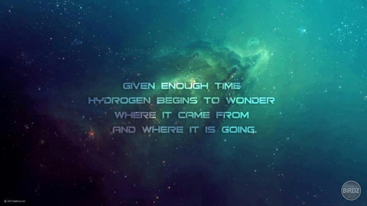 Po určitom čase sa vodík začne zamýšľať nad tým, prečo je tu a kam smeruje...