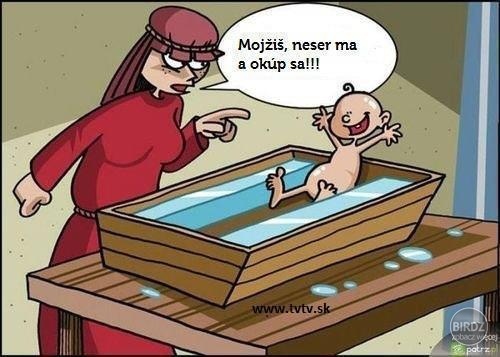 Mojzis, neser ma a okup sa! :D