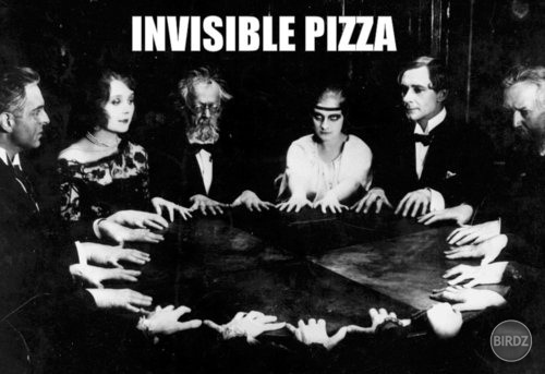 INVISIBLE PIZZA :D