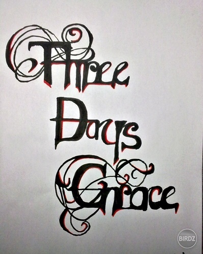 Three days grace :))