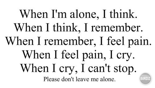I am often alone.