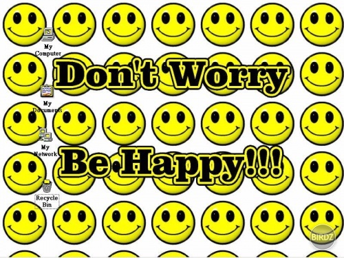 heh Sisa my vieme o com rec :D:D to som tu musela dat :D:D Don´t worry be happy :D:D