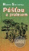 Henryk Sienkiewicz-Púšťou a pralesom...tak túto knihu som vyhrala ešte na základnej škole za reprezentáciu v nejakej botanickej súťaži 