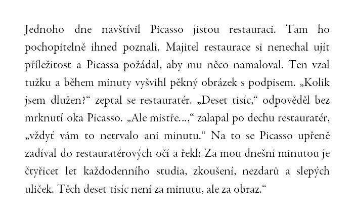 Takže makať, makať a ešte raz makať.
Preto sa čudujeme, že niektoré čarbanice sú drahšie, ako pekne namaľovaný obraz. :-)