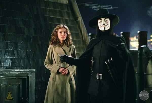 V jako Vendetta....(milujem tento film ...je v ňom všetko ...láska, hnev, nenávisť, pomsta, napätie, niečo aj z sci-fi ...., humor jasné že nie ako v komédiách ale je tam aj humor či irónia skôr,výsmech, výstraha....a atď ....zbožňujem tento film .....