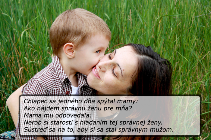 Aby si sa stal správnym mužom. :-)