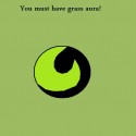 you must have grass aura