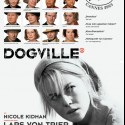 Dogville. zvláštný film. hlavne formou..ale tá myšlienka to všetko dorazila..proste dielo! fakt skvelé..